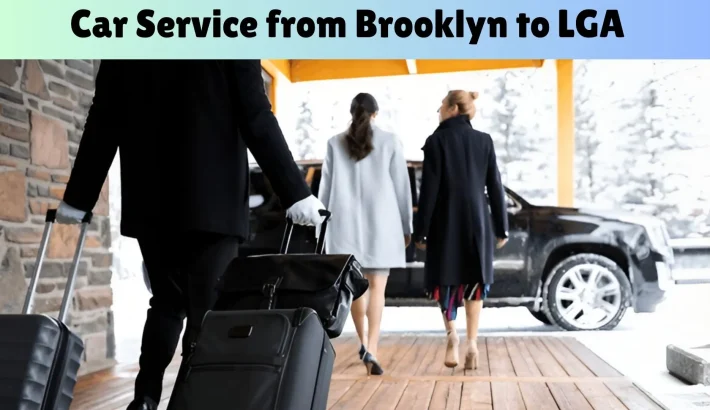 Car Service from Brooklyn to LGA