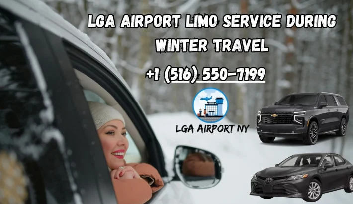 Safe & Reliable LGA Airport Limo Service During Winter Travel