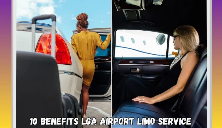 10 Benefits of Booking LGA Airport Limo Service in New York