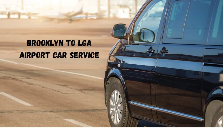 Brooklyn to LGA Airport Car Service