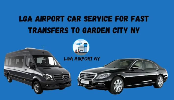 LGA Airport Car Service for Fast Transfers to Garden City NY