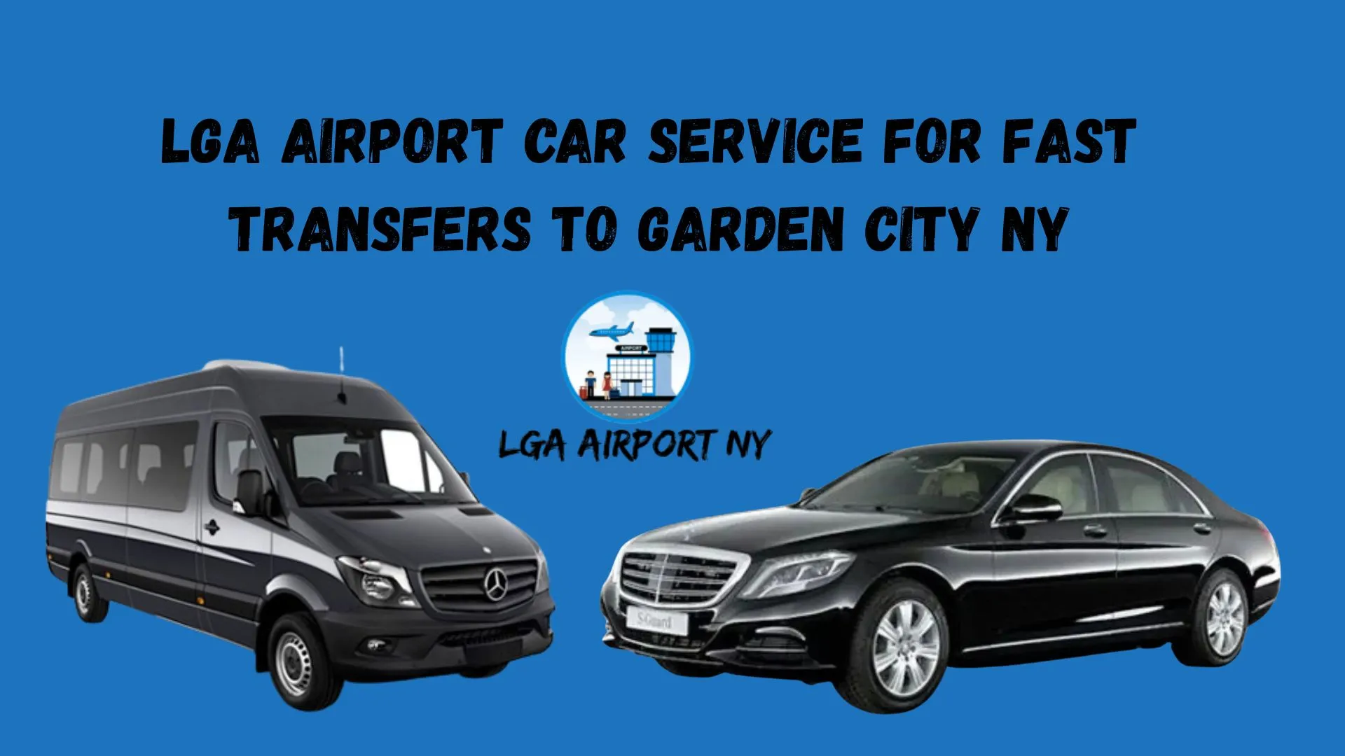 LGA Airport Car Service for Fast Transfers to Garden City NY