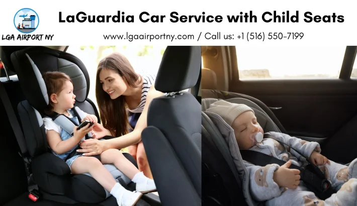 Family-Friendly LaGuardia Car Service with Child Seats